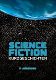 Bild zu: Science Fiction Kurzgeschichten