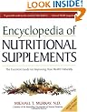 Encyclopedia of Nutritional Supplements: The Essential Guide for Improving Your Health Naturally