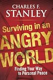 Surviving in an Angry World Surviving in an Angry World
