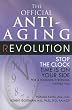 The Official Anti-Aging Revolution: Stop the Clock, Time is on Your Side for a Younger, Stronger, Happier You