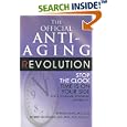  The Official Anti-aging Revolution: Stop the Clock, Time is on Your Side for a Younger, Stronger, Happier You  by Ronald Klatz and Robert Goldman