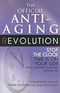 The Official Anti-Aging Revolution: Stop the Clock, Time is on Your Side for a Younger, Stronger, Happier You