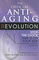 The Official Anti-Aging Revolution: Stop the Clock, Time is on Your Side for a Younger, Stronger, Happier You