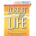 Lose It for Life: The Total Solution--Spiritual, Emotional, Physical--for Permanent Weight Loss
