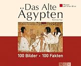 Das alte Ägypten: 100 Bilder - 100 Fakten. Wissen auf einen Blick