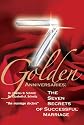 Golden Anniversaries: The Seven Secrets of Successful Marriage (Mom's Choice Awards Winner 2009)