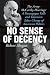No Sense of Decency: The Army-McCarthy Hearings: A Demagogue Falls and Television Takes Charge of American Politics