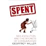 Spent: Sex, Evolution and the Secrets of Consumerism