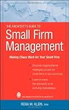 The Architect's Guide to Small Firm Management: Making Chaos Work for Your Small Firm