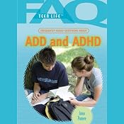 FAQs: Teen Life: Frequently Asked Questions About ADD and ADHD | [Jonas Pomere]