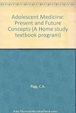 Adolescent medicine : present and future concepts