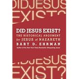 Did Jesus Exist?: The Historical Argument for Jesus of Nazareth