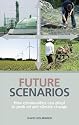 Future Scenarios: How communities can adapt to peak oil and climate change: Mapping the Cultural Implications of Peak Oil and Climate Change