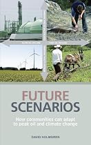 Future Scenarios: How communities can adapt to peak oil and climate change: Mapping the Cultural Implications of Peak Oil and Climate Change