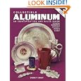Collectible Aluminum: An Identification and Value Guide, Including Hammered Wrought Forged... by Everett Grist