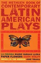 Book of Latin American Plays (Methuen Contemporary Dramatists): "Chunga"; "Paper Flowers"; "Medea in the Mirror" (Play Anthologies)
