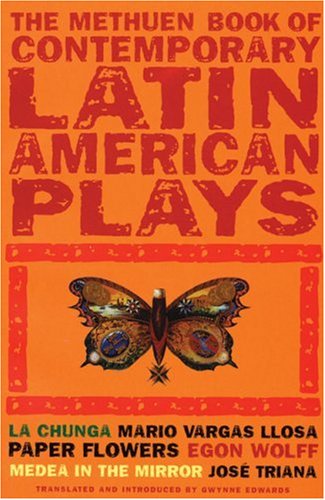 Book of Latin American Plays (Methuen Contemporary Dramatists): "Chunga"; "Paper Flowers"; "Medea in the Mirror" (Play Anthologies)