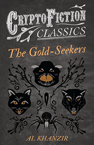 The Gold-Seekers (Cryptofiction Classics - Weird Tales of Strange Creatures)