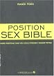 The Position Sex Bible: More Positions Than You Could Possibly Imagine Trying