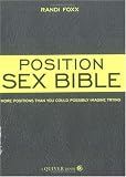 The Position Sex Bible: More Positions Than You Could Possibly Imagine Trying