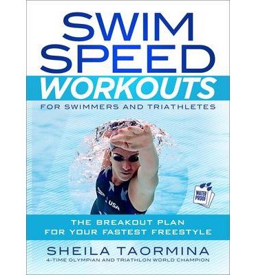 [ Swim Speed Workouts for Swimmers and Triathletes: The Breakout Plan for Your Fastest Freestyle [With 50 Waterproof Workout Cards] Taormina, Sheila ( Author ) ] { Paperback } 2013