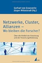 Netzwerke, Cluster, Allianzen - Wo bleiben die Forscher?: &Uuml;ber die Vielfalt der Forschung und der Forschungsf&ouml;rderung
