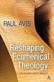 Reshaping Ecumenical Theology: The Church Made Whole?