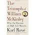 The Triumph of William McKinley: Why the Election of 1896 Still Matters