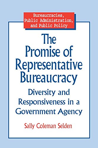 The Promise of Representative Bureaucracy: Diversity and Responsiveness in a Government Agency: Diversity and Responsiveness in a Government Agency (Bureaucracies, ... Public Administration, & Public Policy)