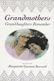 Grandmothers: Granddaughters Remember (Writing American Women)