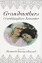 Grandmothers: Granddaughters Remember (Writing American Women)