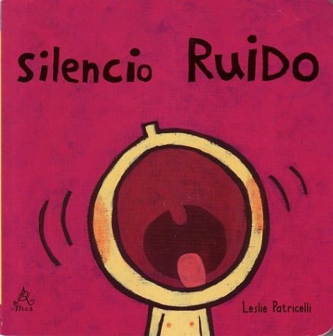 Silencio Ruido (Quiet Loud) (Leslie Patricelli Board Books) (Spanish Edition) by Leslie Patricelli (2003-01-01)
