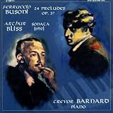 Bliss: Piano Sonata Busoni: 24 Preludes