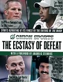 The Ecstasy of Defeat: Sports Reporting at Its Finest by the Editors of the Onion