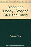 Blood and honey : the story of Saul & David