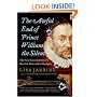 The Awful End of Prince William the Silent: The First Assassination of a Head of State with a Handgun (Making History)