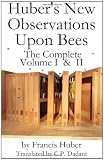 Hubers New Observations Upon Bees The Complete Volumes I & II