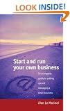 Start and Run Your Own Business: The Complete Guide to Setting Up and Managing a Small Business