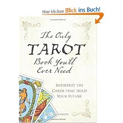 The Only Tarot Book You'll Ever Need: Interpret the Cards That Hold Your Future