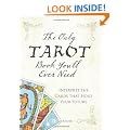 The Only Tarot Book You'll Ever Need: Interpret the Cards That Hold Your Future