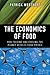 The Economics of Food: How Feeding and Fueling the Planet Affects Food Prices