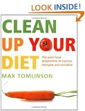 Clean Up Your Diet: The Pure Food Programme to Cleanse, Energize and Revitalize