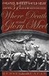 Where Death and Glory Meet: Colonel Robert Gould Shaw and the 54th Massachusetts Infantry