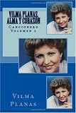 Vilma Planas, alma y corazon.: Cancionero (Spanish Edition) (Volume 1)