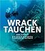 Wracktauchen: Die faszinierendsten Tauchplätze weltweit Wracktauchen: Die faszinierendsten Tauchplätze weltweit