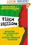 Teach Freedom: Education for Liberation in the African-American Tradition (Teaching for Social Justice)