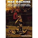 war machine how to transform yourself into a vicious and deadly street fighter