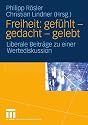 Freiheit: gefühlt - gedacht - gelebt. Liberale Beiträge zu einer Wertediskussion