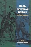 Bone, Breath, and Gesture: Practices of Embodiment Volume 1 (Bone, Breath, & Gesture) (Vol 1)