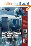 Foto-Composings und Montagen - Edition ProfiFoto: Von der Idee zum Bild (mitp Edition Profifoto)